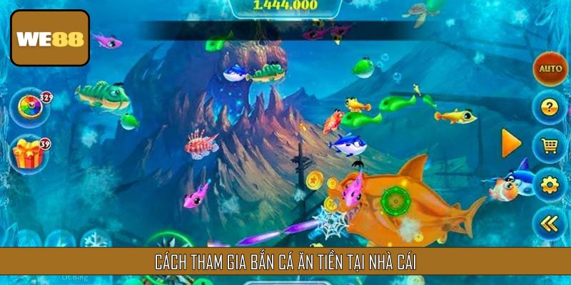 Cách tham gia bắn cá ăn tiền tại nhà cái WE88