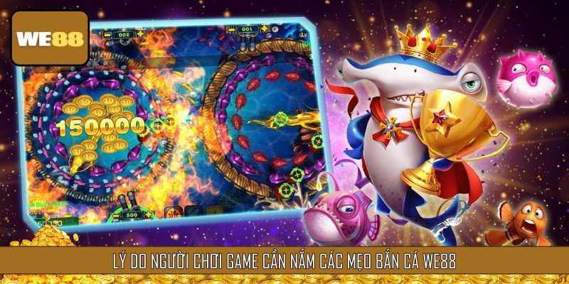 Lý do người chơi game cần nắm các mẹo Bắn Cá