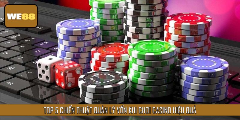 Top 5 chiến thuật quản lý vốn khi chơi casino hiệu quả
