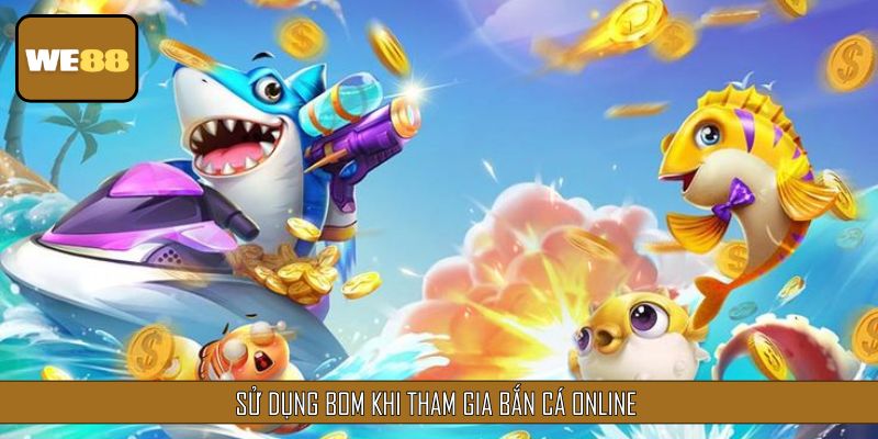Bom giúp cho người chơi dễ dàng tiêu diệt con mồi