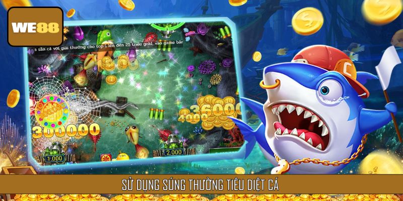 Súng thường thuộc top vũ khí bắn cá mạnh nhất