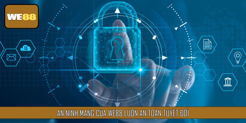 An ninh mạng của WE88 luôn an toàn tuyệt đối
