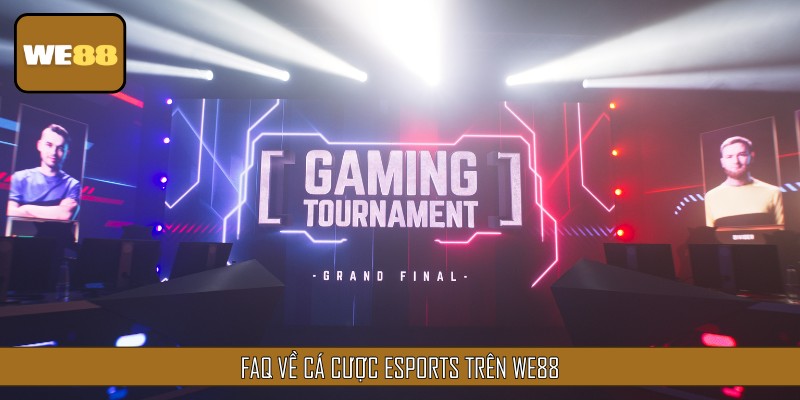 FAQ về Cá cược Esports