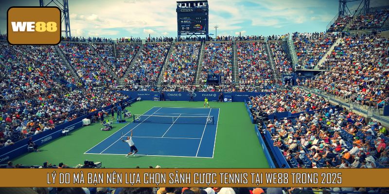 Lý do mà bạn nên lựa chọn sảnh Cược Tennis trong 2025