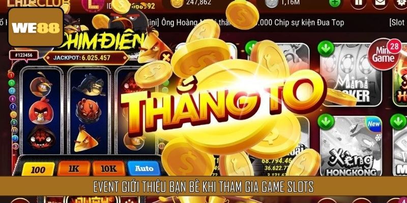 Event Nổ Hũ giới thiệu bạn bè được quan tâm