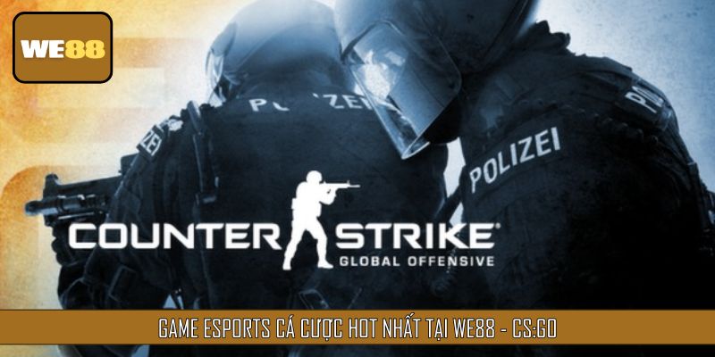 CS:GO- game Esports cá cược hot nhất