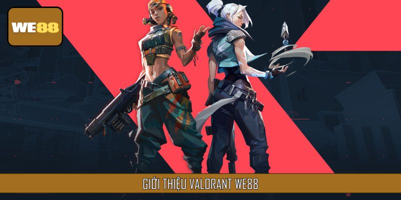 Giới thiệu đôi nét về Valorant chi tiết nhất