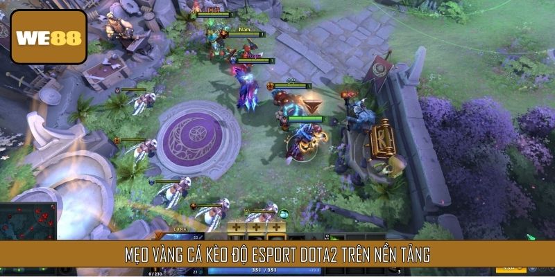 Chiến thuật hay khi cá kèo độ Esport DOTA2 trên WE88