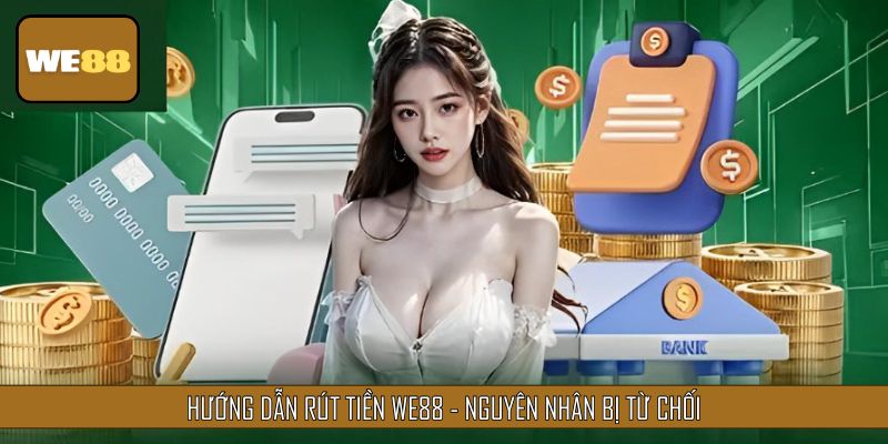 Hướng dẫn rút tiền - Nguyên nhân bị từ chối