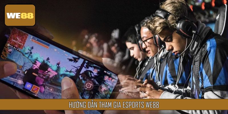 Tham gia Esports siêu đơn giản chỉ bằng vài bước