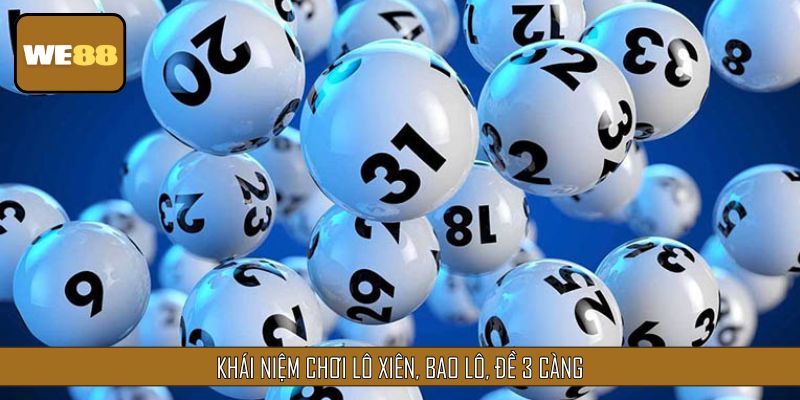 Giới thiệu đôi nét về chơi lô xiên, bao lô, đề 3 càng