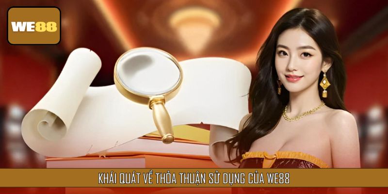 Khái quát về thỏa thuận sử dụng của we88