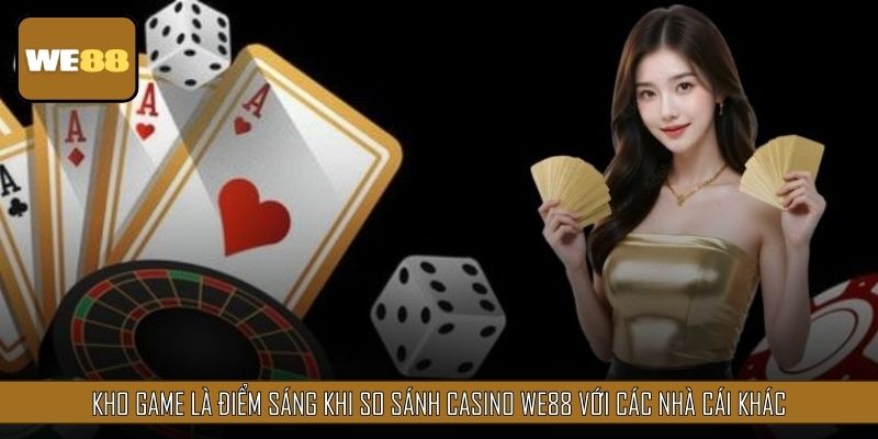 Kho game là điểm sáng khi so sánh Casino với các nhà cái khác