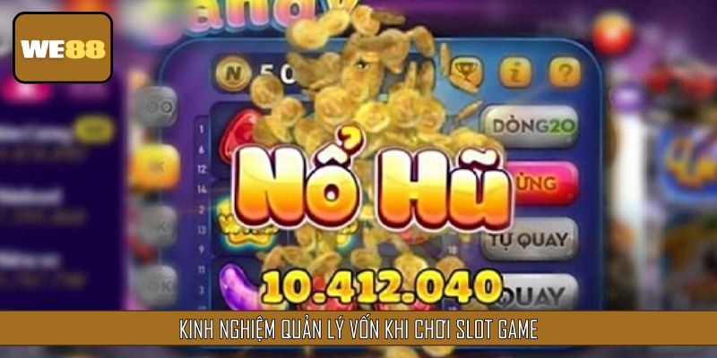 Kinh nghiệm quản lý vốn khi chơi slot game dành cho bạn