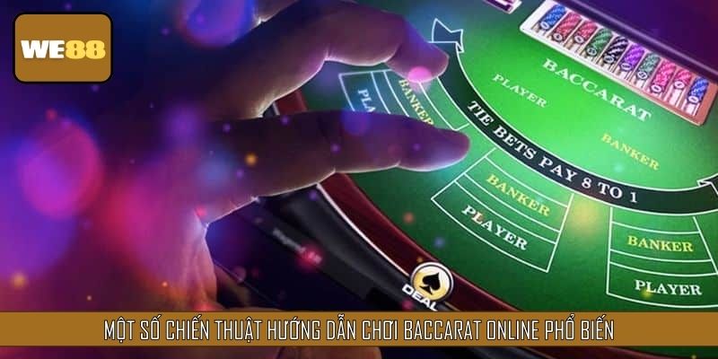 Một số chiến thuật hướng dẫn chơi baccarat online phổ biến