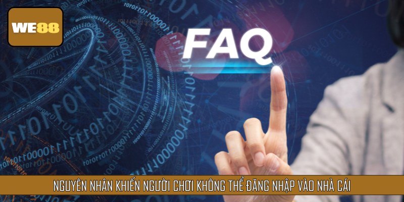 Nguyên nhân khiến người chơi không thể đăng nhập vào nhà cái
