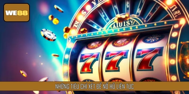 Tiêu chí xét khả năng xác suất nổ hũ liên tiếp