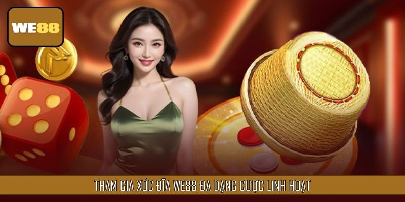 Tham gia Xóc Đĩa đa dạng cược linh hoạt