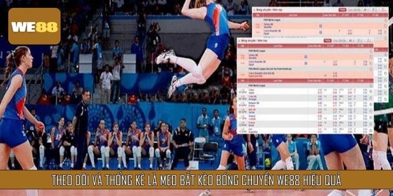 Theo dõi và thống kê là mẹo bắt kèo bóng chuyền hiệu quả