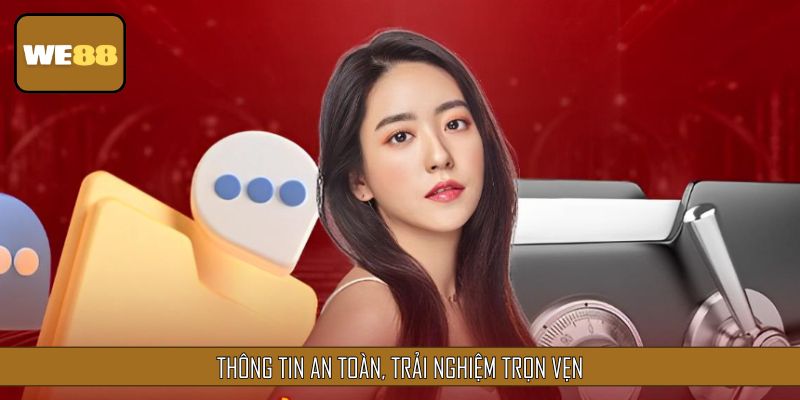 Thông tin an toàn, trải nghiệm trọn vẹn
