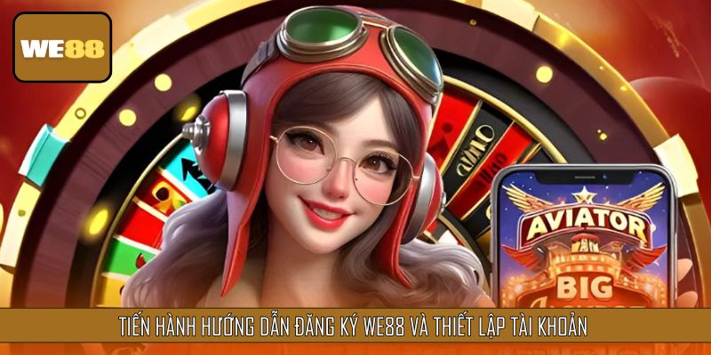 Tiến hành Hướng dẫn đăng ký và thiết lập tài khoản