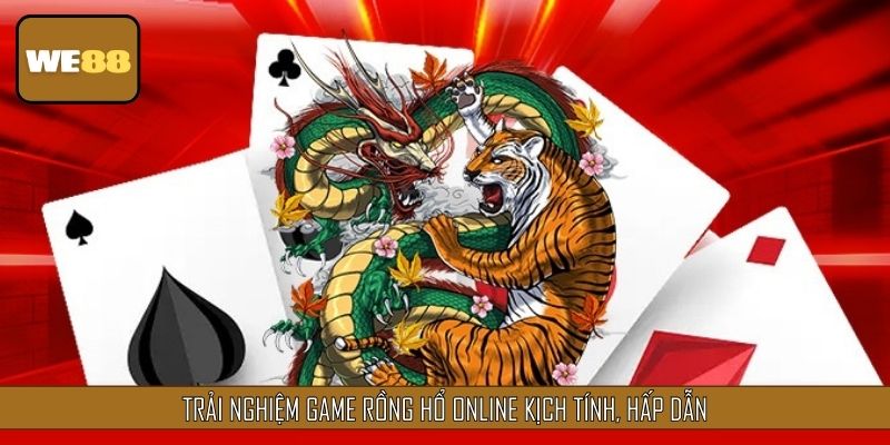Trải nghiệm game Rồng Hổ online kịch tính, hấp dẫn