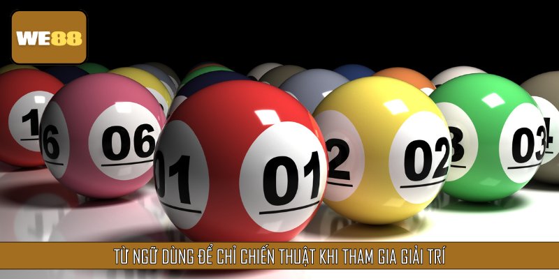 Từ ngữ dùng để chỉ chiến thuật khi tham gia giải trí