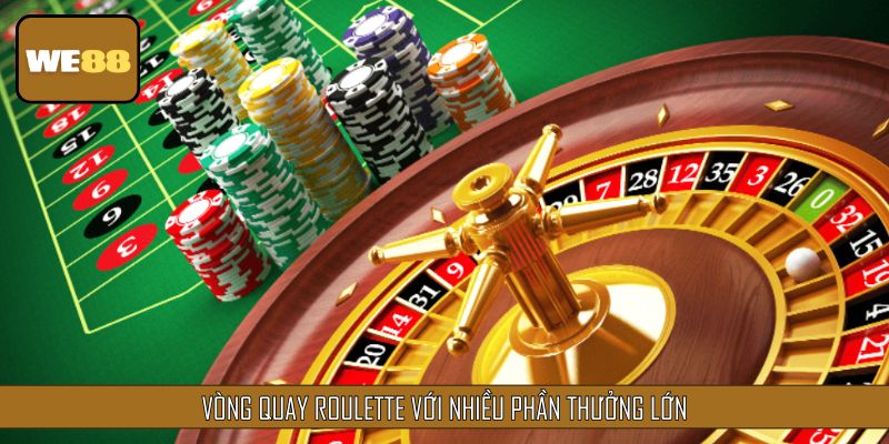 Vòng quay Roulette mang đến phần thưởng lớn