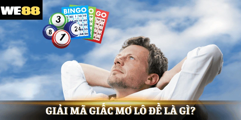 Giải mã giấc mơ lô đề là phương pháp dự đoán số có tính chính xác cao