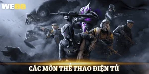 Các Môn Thể Thao Điện Tử - Cá Cược Hấp Dẫn Tại WE88