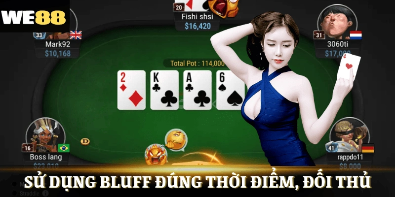 Sử dụng bluff đúng thời điểm, đúng đối thủ