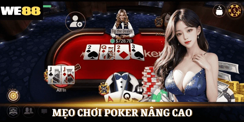 Mẹo chơi poker nâng cao chọn lọc từ cao thủ thực chiến