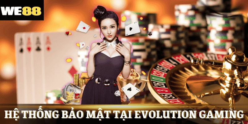 Hệ thống bảo mật tại Evolution Gaming WE88