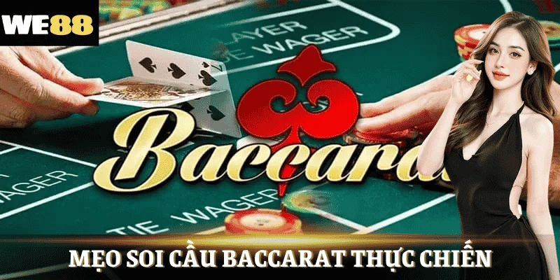 Mẹo soi cầu Baccarat thực chiến tăng xác suất thắng